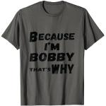 Because I'm Bobby That's Why For Mens Funny Bobby Gift T-Shirt
