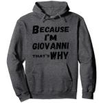 Because I'm Giovanni That's Why For Mens Funny Giovanni Gi Sweat à Capuche