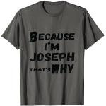 Because I'm Joseph That's Why For Mens Funny Joseph Gift T-Shirt