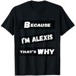 Cadeau amusant Alexis Because I'm Alexis That's Why For Mens T-Shirt