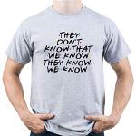 EUGINE DREAM They Don't Know That We Know Friends TV Show Gift Homme T-Shirt Gris L