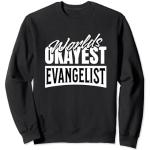 Evangelist Faith Promotion Evangelist Promotion Evangelist Preacher Evangelist Sweatshirt