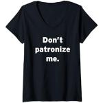 Femme Don't Patronize Me Texte drôle Edgy Design simple Blague de fierté T-Shirt avec Col en V