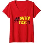 Femme T-shirt cool humoristique avec inscription « Why not » T-Shirt avec Col en V