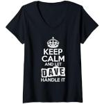 Femme T-shirt Dave Keep Calm and Let Dave Handle It T-Shirt avec Col en V