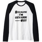Homme Because I'm Giovanni That's Why For Mens Funny Giovanni Gi Manche Raglan