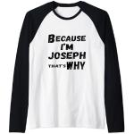 Homme Because I'm Joseph That's Why For Mens Funny Joseph Gift Manche Raglan