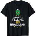 I'm Not Yelling, I'm Brazilian | Brazil T-Shirt