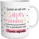 Mug Tasse Super Maman - Quand on est une super maman on a forcément des supers enfants