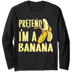 Pretend I'm A Banana - Funny Lazy Costume Manche Longue