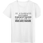 T-Shirt imprimé citation humour les gens qui ont l'impression que je les aime pas vous avez raison ref 2616 Fabriqué en France - XL