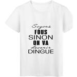 T-Shirt imprimé citation humour soyons fous sinon on va devenir dingue ref 2694 Fabriqué en France - L