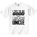 T-shirt personnalisé unisexe avec inscription « I Try to Be Good But I Take After My Uncle » - Blanc - 0-3 mois